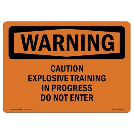 Signmission OSHA WARNING Sign, Explosive Training In Progress Do, 10in X 7in Aluminum, 7" W, 10" L, Landscape OS-WS-A-710-L-12009